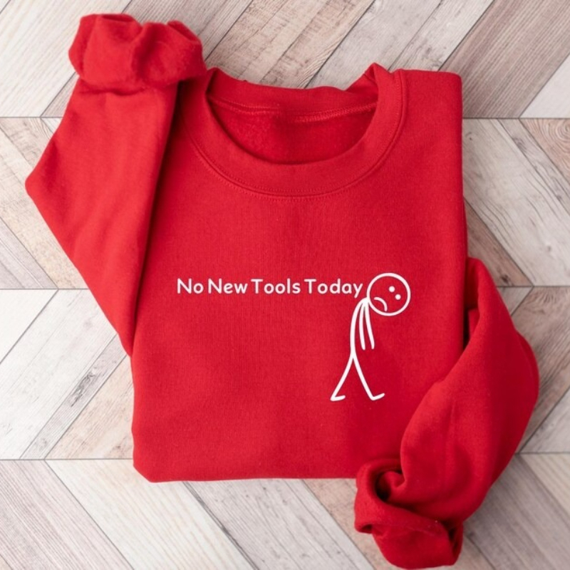 No New Tools Today Sweatshirt, – Office And Tech Bewertung und Preis