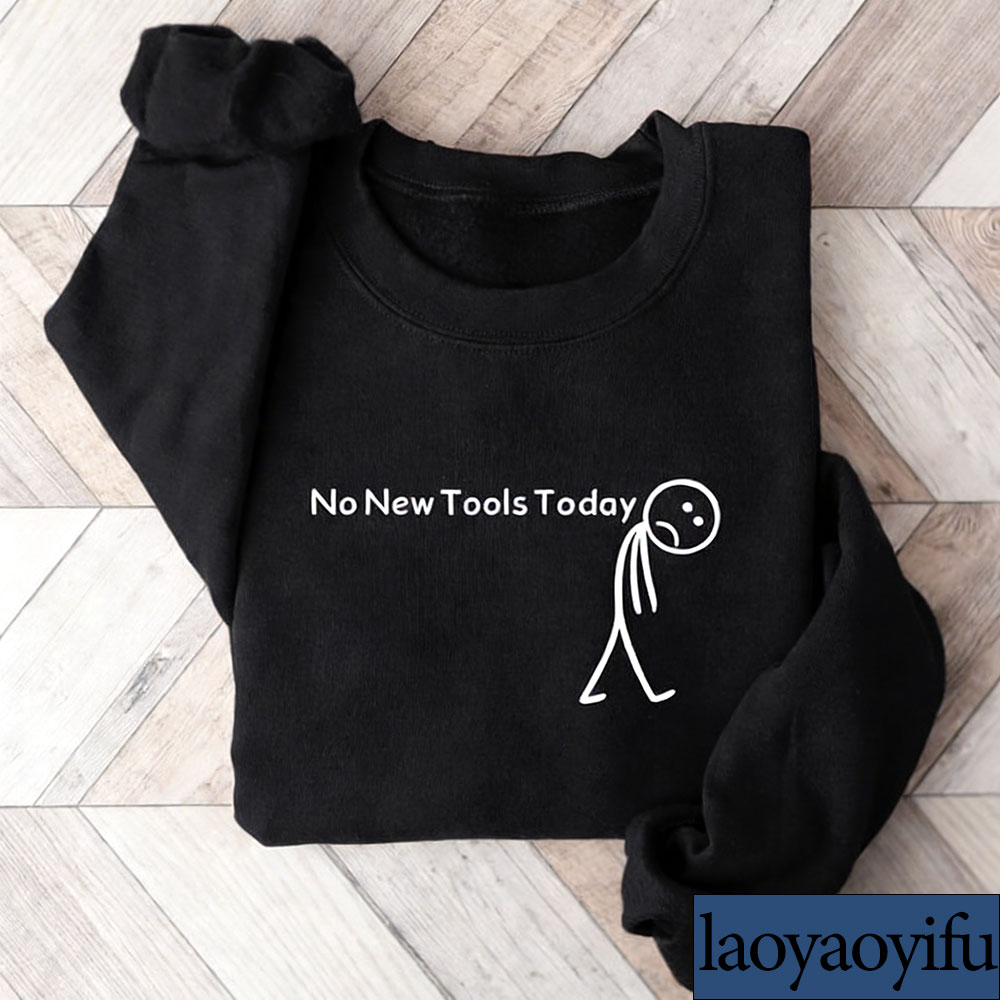 No New Tools Today Sweatshirt, – Office And Tech Bewertung und Preis